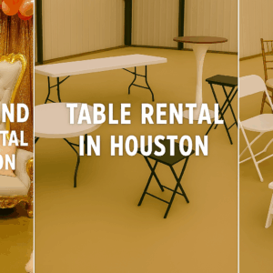 Table and Chair Rental In Houston